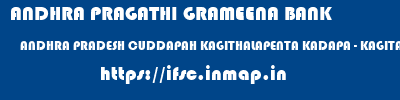 ANDHRA PRAGATHI GRAMEENA BANK  ANDHRA PRADESH CUDDAPAH KAGITHALAPENTA KADAPA - KAGITALAPENTA  ifsc code